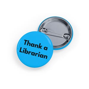 Thank a Librarian (Pin/Button, 4 Sizes) - Library Worker Appreciation Badge, Reading & Knowledge Advocate - Light Blue