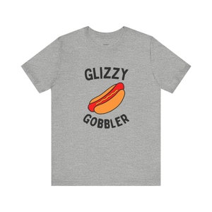 Glizzy Gobbler (unisex jersey short sleeve t-shirt) - Perfect for Hot Dog Lovers, simple font, Funny Hotdog, BBQ, Summer Shirt, Grillwear