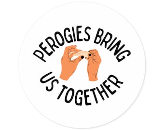 Perogies Bring Us Together (ronde stickers, binnen/buiten) Oekraïense voedselsticker, vredesboodschap, Perogy minnaar cadeau, Oekraïne