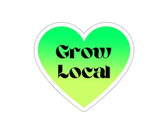 Grow Local Vinyl Sticker (Indoor/Outdoor Die-Cut Decal, 5 sizes) Green Gradient Heart, Support Local Farming & Sustainable Gardening