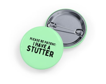 Please Be Patient, I Have a Stutter (Round Pin/Button/Badge) Stuttering Awareness, Invisible Disability Support - Mint Green