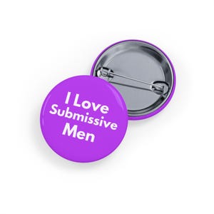I Love Submissive Men (pin/button) purple, boyfriend, flirty funny bold gift