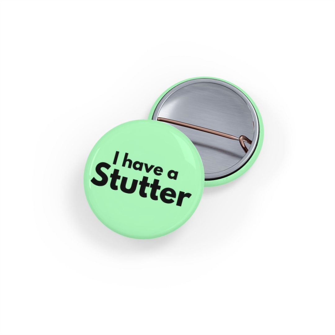 Stuts Button I Have A Stutter (round Pin/button/badge) - Stutter, Stammer, Speech ...
