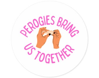 Perogies Bring Us Together (ronde stickers, binnen/buiten) Roze lettertype, Oekraïense voedselsticker, vredesboodschap, Perogy minnaar cadeau, Oekraïne