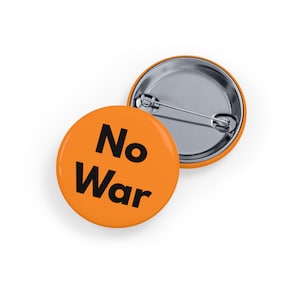 No War (pin, 4 sizes) Anti-War Protest Button, Peace & Justice Badge, Political Statement for Peace Activists - Bold Orange