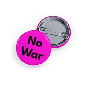 No War (pin, 4 sizes) Anti-War Protest Button, Peace & Justice Badge, Political Statement for Peace Activists - Bold Pink