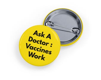 Ask A Doctor: Vaccines Work (Pin) Pro-Vaccine, Science Advocacy, Public Health - Yellow