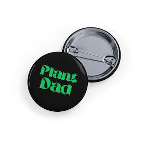 Plant Dad (pin/button) black + green, Gardening Lover, Plant Enthusiast, Father Gift, Green Thumb Badge