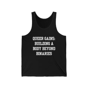 Queer Gains - Building a Body Beyond Binaries (Jersey Tank Top) simple white font, gender humor gym/work-out fitness, lgbt gay trans lgbtqia