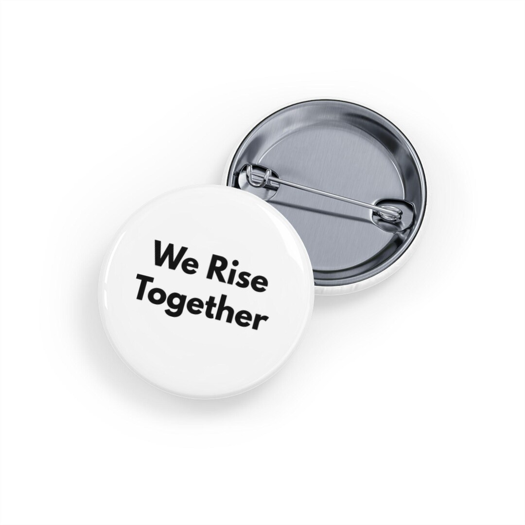 We Rise Together (pin/button, 4 Sizes) Solidarity, Community Care ...