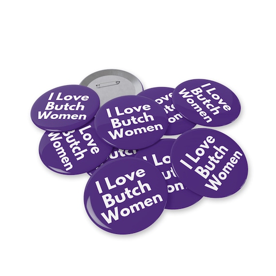 I Love Butch Women (pin/button, 4 Sizes) Lesbian Pride Badge