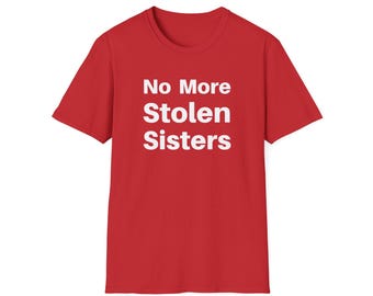 No More Stolen Sisters (Unisex Jersey Short Sleeve Tee) Simple White Font, activism allyship solidarity for Indigenous women, mmiwg2s mmiw
