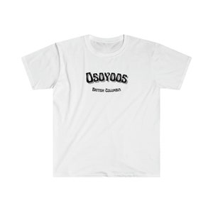 Osoyoos, British Columbia - Black font Unisex Softstyle T-Shirt - South Okanagan Similkameen Camping Souvenir, BC Desert Town Travel Gift