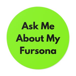 Ask Me About My Fursona - Bold Minimalist Round Vinyl Sticker, Furry Pride Decal, Laptop or Water Bottle Sticker, Furry Gift - Lime Green
