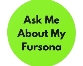 Ask Me About My Fursona - Bold Minimalist Round Vinyl Sticker, Furry Pride Decal, Laptop or Water Bottle Sticker, Furry Gift - Lime Green
