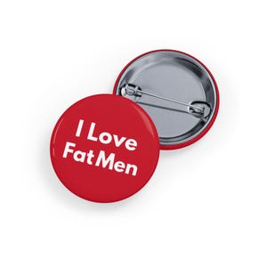 I Love Fat Men (pin/button) red, chubby chaser, boyfriend gift, big male man, empowerment, funny, body positivity, larger guys