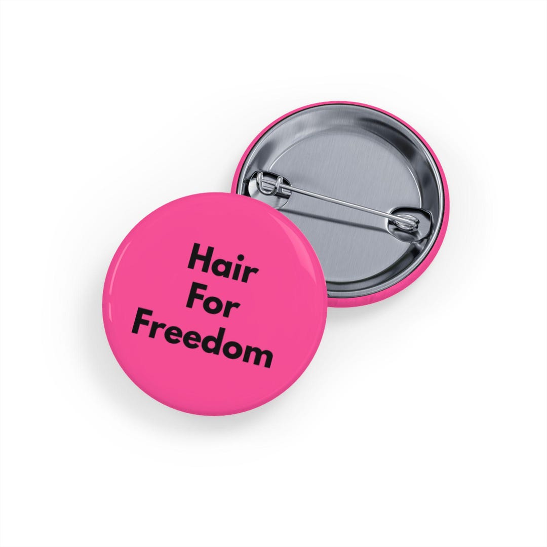 Freedom Pin Hair for Freedom (pin/button, 4 Sizes) Body Positivity & Self ...