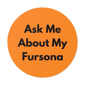 Ask Me About My Fursona - Bold Minimalist Round Vinyl Sticker, Furry Pride Decal, Laptop or Water Bottle Sticker, Furry Gift - Orange