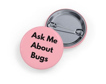 Ask Me About Bugs (Pin/Button) Entomology, Nature & Insect Enthusiast Button, Bug Lover - Pink