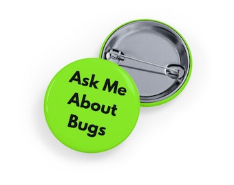 Ask Me About Bugs (Pin/Button) Entomology, Nature & Insect Enthusiast Button, Bug Lover - Lime