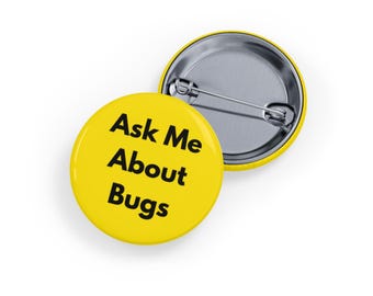 Ask Me About Bugs (Pin/Button) Entomology, Nature & Insect Enthusiast Button, Bug Lover - Yellow