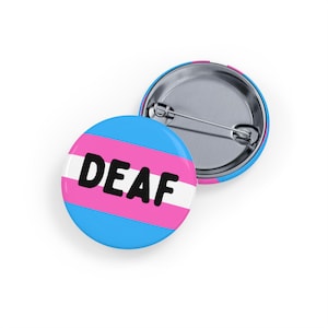 Deaf (Pin/Button, 4 sizes) - Trans Pride Flag - Hearing Loss & LGBTQIA+ Inclusion Badge