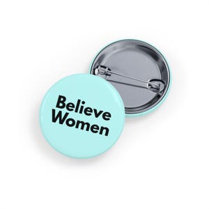 Believe Women (Pin/Button, 4 sizes) Gender Equality, Allyship & Survivor Awareness Button, Bold Feminist Statement Badge - Soft Blue