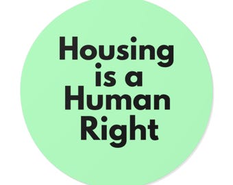 Housing is a Human Right - Bold Minimalist Round Vinyl Sticker, Affordable Housing Decal, Mutual Aid Solidarity Laptop Sticker - Soft Green
