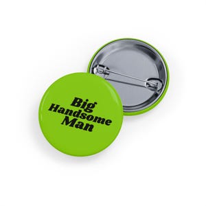 Big Handsome Man - Pin/Button - BHM Fat Tall Appreciation, Curvy & Larger Men Pride, Body - lime green