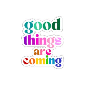 良いことがやってくる（レインボーフォントステッカー - 耐水ビニール、5サイズ）ポジティブ思考、LGBTQIA、そしてクィアの希望