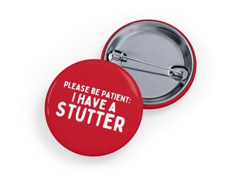 Please Be Patient, I Have a Stutter (Round Pin/Button/Badge) Stuttering Awareness, Invisible Disability Support - Red