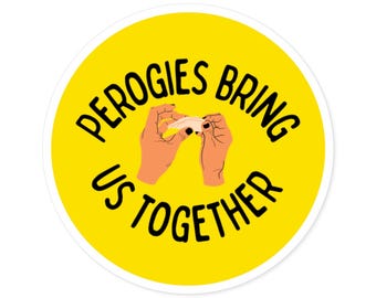 Perogies Bring Us Together (ronde stickers, binnen/buiten) Geel, Oekraïense voedselsticker, vredesboodschap, Perogy minnaar cadeau, Oekraïne