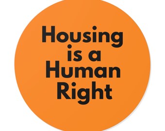 Housing is a Human Right - Bold Minimalist Round Vinyl Sticker, Affordable Housing Decal, Mutual Aid Solidarity Laptop Sticker - Orange