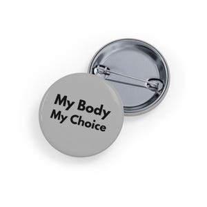 My Body My Choice ピンバッジ、4サイズ - 生殖権擁護、フェミニストステートメントボタン - グレー