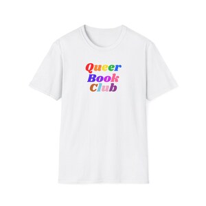 Queer Book Club T-Shirt - LGBTQIA+ Reader Shirt, Book Lover Pride Tee, Library & Literary Gift (Unisex Softstyle) - Rainbow Font