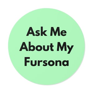 Ask Me About My Fursona - Bold Minimalist Round Vinyl Sticker, Furry Pride Decal, Laptop or Water Bottle Sticker, Furry Gift - Mint Green