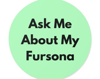 Ask Me About My Fursona - Bold Minimalist Round Vinyl Sticker, Furry Pride Decal, Laptop or Water Bottle Sticker, Furry Gift - Mint Green