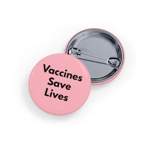 Vaccines Save Lives (pin, 4 sizes) Pro-Science Public Health Button, Nurse & Doctor Gift, Vax Positive Badge - Soft Pink