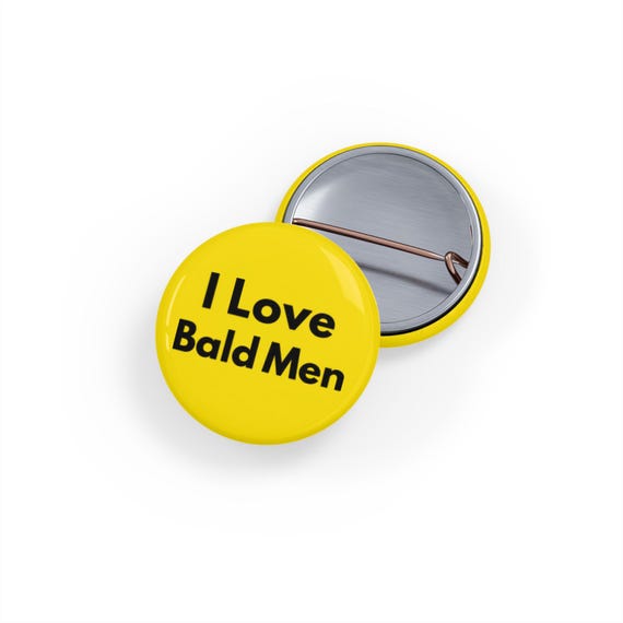 I Love Bald Men (pin/button) Yellow, Baldness, Boyfriend Gift