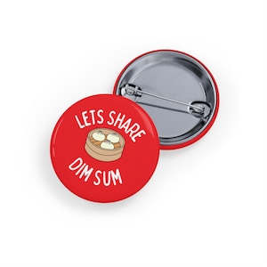 Lets Share Dim Sum - Red Pin/button/badge - Dimsum Foodie, Chinese Food gift, Yum Cha, Restaurant Enthusiast