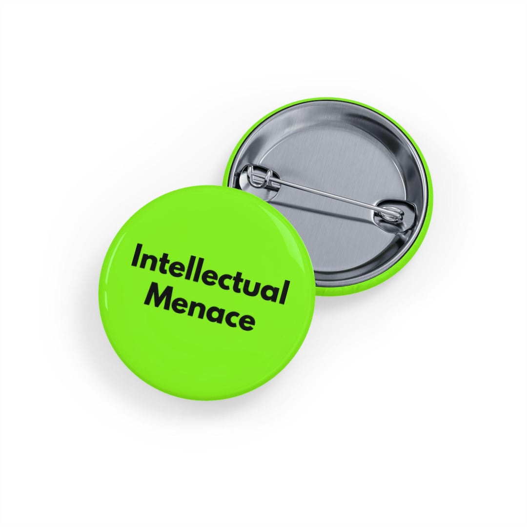 Intellectual Menace Pin/button (4 Sizes) - Witty Academic Badge, Brainy ...