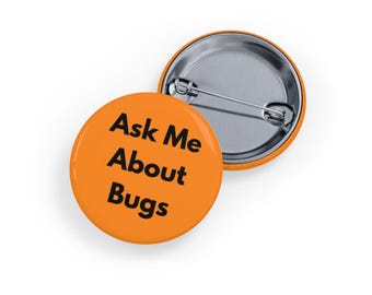 Ask Me About Bugs (Pin/Button) Entomology, Nature & Insect Enthusiast Button, Bug Lover - Orange
