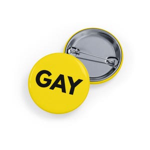 GAY (Pin/Button) - Pride LGBTQIA+ Lapel Flair, Queer Gift, Bold and Simple Statement - Yellow