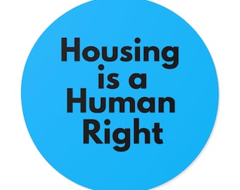 Housing is a Human Right - Bold Minimalist Round Vinyl Sticker, Affordable Housing Decal, Mutual Aid Solidarity Laptop Sticker - Blue