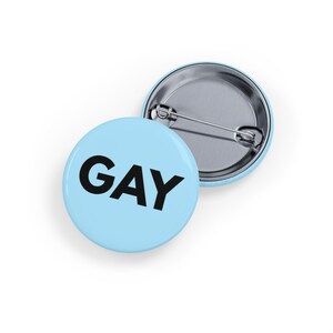 GAY (Pin/Button) - Pride LGBTQIA+ Lapel Flair, Queer Gift, Bold and Simple Statement - Soft Blue