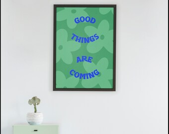 Flower Wall Art, Good Things Are Coming Quote, Art Print, Quote Art Print, Printable Wall Art, Instant Download, Green, Various Sizes