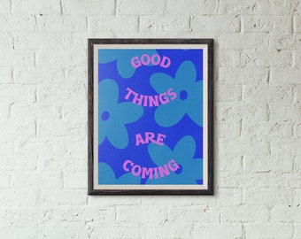 Flower Wall Art, Art Print, Good Things Are Coming Quote, Quote Art Print, Printable Wall Art, Instant Download, Blue, Various Sizes