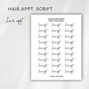 May include: A sheet of clear stickers with the text "hair appt" written in a handwritten script style. The stickers are arranged in a grid pattern of three columns and ten rows. The text "SIGNATURE SCRIPT" and "HAIR APPOINTMENT" is printed at the top of the sheet. The text "CORAL AND PAPER" is printed at the bottom of the sheet.