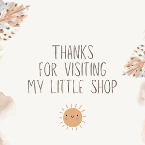 May include: A light beige background with the text "THANKS FOR VISITING MY LITTLE SHOP" in brown. The image includes watercolor feathers and a smiling sun illustration. The overall theme is a welcoming message.
