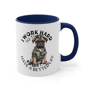 I Work Hard So My Boxer Can Have a Better Life - Boxer Ready to Work Hard Dressed in an Army Uniform 11 oz. Mug